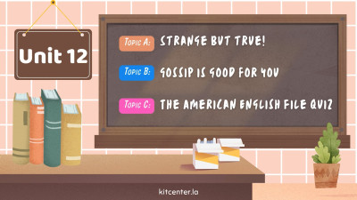 Unit 12 Strange but true! Gossip is good for you . The American English File quiz