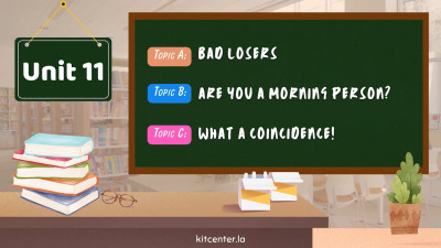 Unit 11 Bad losers. Are you a morning person. What a coincidence!